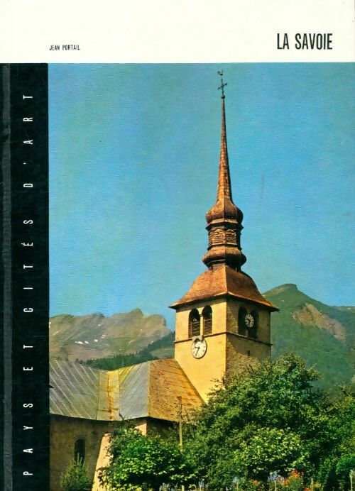 La Savoie - Jean Portail -  Pays et cités d'art - Livre