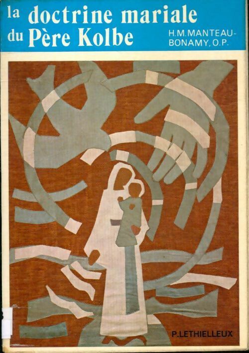 La doctrine mariale du Père Kolbe - Henri-Marie Manteau-Bonamy -  Lethielleux poches divers - Livre