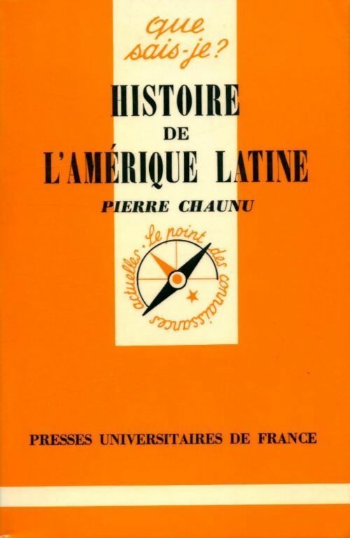 Histoire de l'Amérique latine - Pierre Chaunu -  Que sais-je - Livre