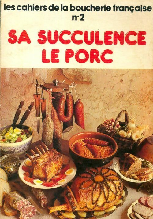 Sa succulence le porc - Collectif -  Les cahiers de la boucherie française n°2 - Livre