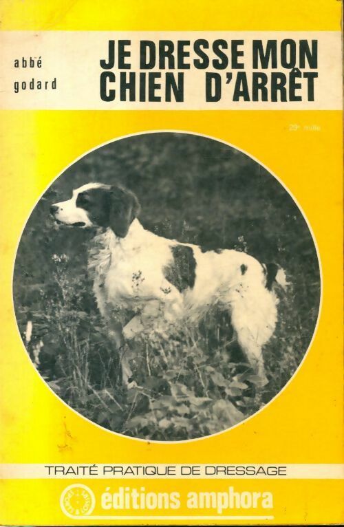 Je dresse mon chien d'arrêt - Abbé Godard -  Amphora GF - Livre