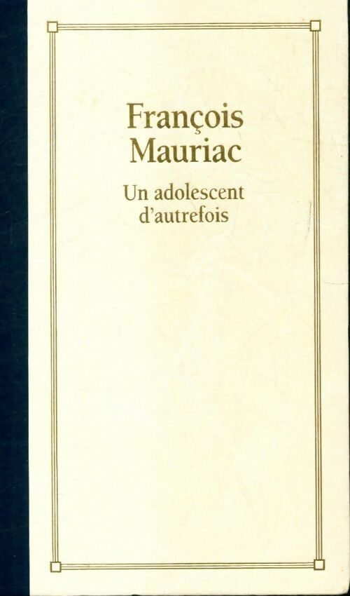 Un adolescent d'autrefois - François Mauriac -  Le Grand Livre du Mois GF - Livre