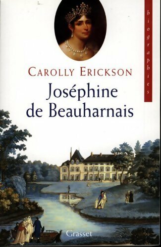 Joséphine de Beauharnais - Carolly Erickson -  Grasset GF - Livre
