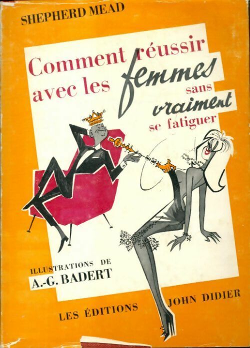 Comment réussir avec les femmes sans vraiment se fatiguer - Shepherd Mead -  Didier GF - Livre
