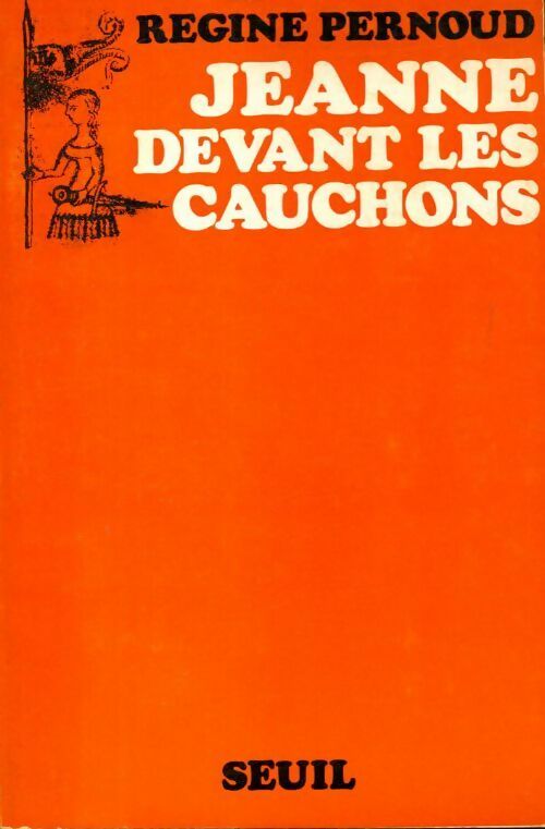 Jeanne devant les cauchons - Régine Pernoud -  Seuil GF - Livre