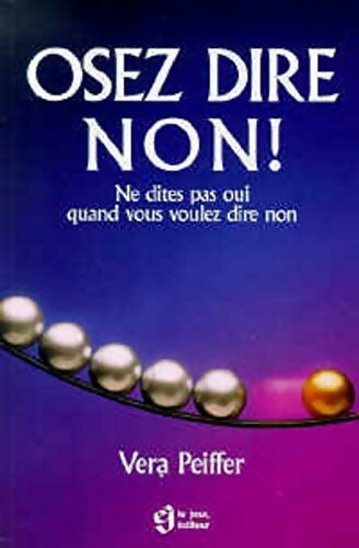 Osez dire non - Vera Peiffer -  Le Jour GF  - Livre