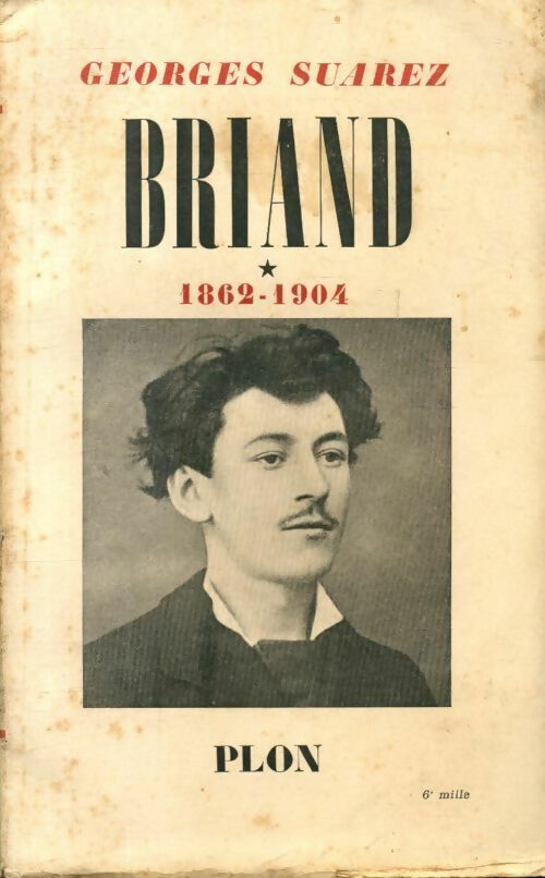 Briand Tome I : 1862-1904 - Georges Suarez -  Plon GF - Livre