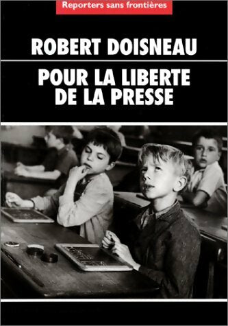 Pour la liberté de la presse - Robert Doisneau -  Reporters sans frontières - Livre