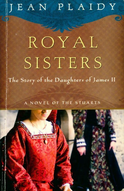Royal sisters. The story of the daughters of James II - Jean Plaidy -  broadway paperbacks - Livre