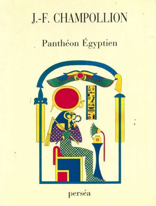 Panthéon égyptien - J. -F. Champollion -  Personnages mythologiques de l'ancienne Egypte - Livre