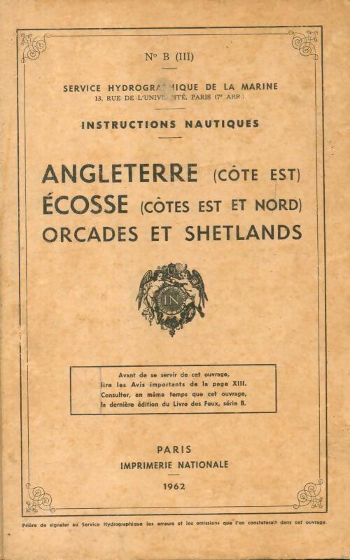 Instructions nautiques : Angleterre côte Est, Ecosse Côtes Est et Nord, Orcades et Shetlands - Collectif -  Imprimerie Nationale GF - Livre