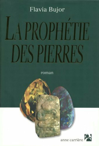 La prophétie des pierres - Flavia Bujor -  Carrière GF - Livre