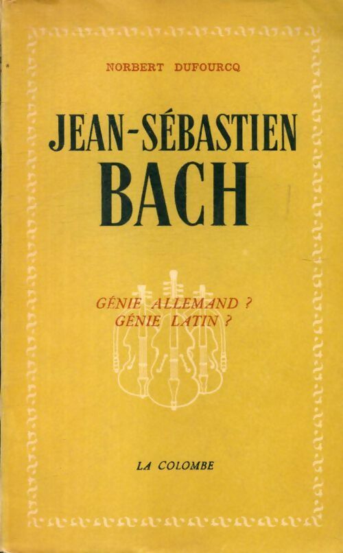 Jean-Sébastien Bach - Norbert Dufourcq -  Colombe GF - Livre