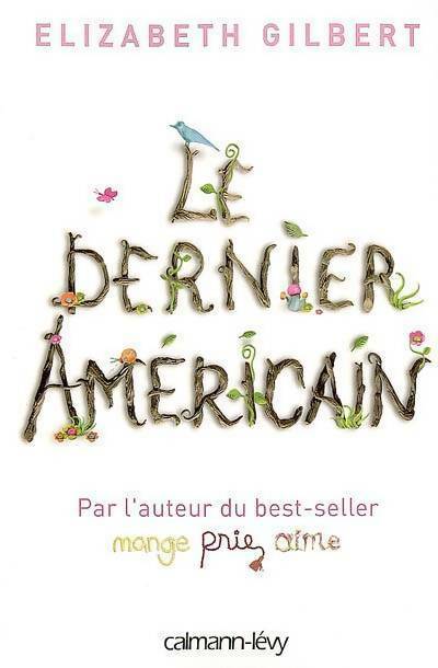 Le dernier américain - Elizabeth Gilbert -  Calmann-Lévy GF - Livre