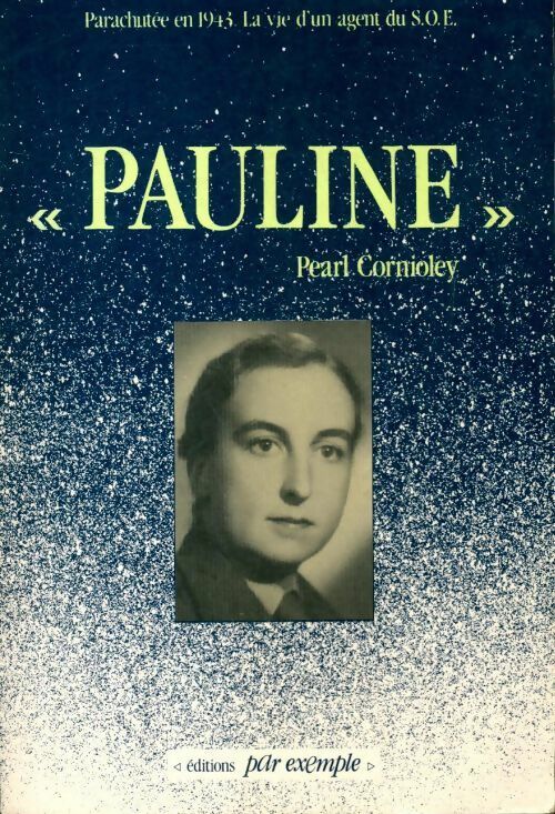 Pauline, parachutée en 1943 - Pearl Cornioley -  Par l'exemple - Livre