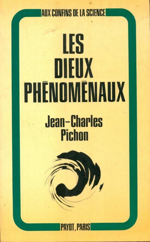 La vie des dieux Tome I : Les dieux phénoménaux - Jean-Charles Pichon -  Aux confins de la science - Livre