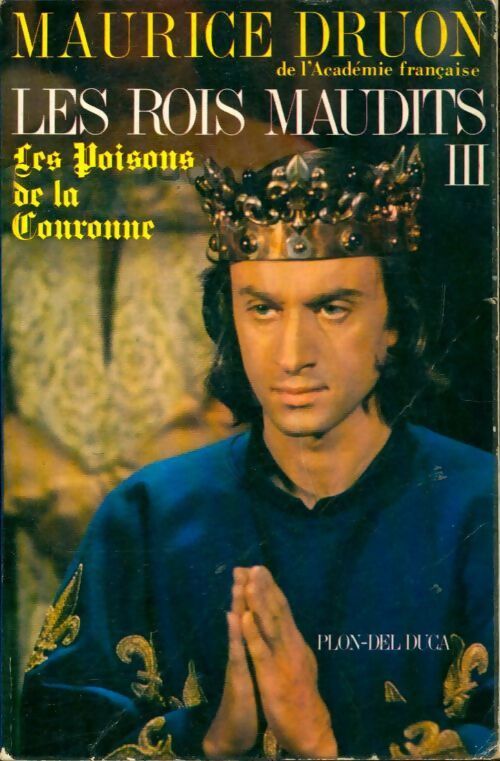 Les rois maudits Tome III : Les poisons de la couronne - Maurice Druon -  Plon GF - Livre