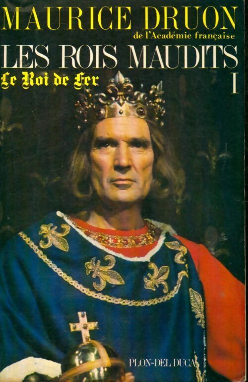 Les rois maudits Tome I : Le roi de fer - Maurice Druon -  Plon GF - Livre