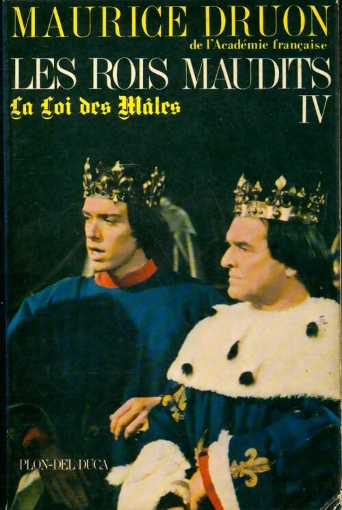 Les rois maudits Tome IV : La loi des mâles - Maurice Druon -  Plon GF - Livre