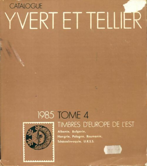 Catalogue Yvert et Tellier 1985 Tome IV : Timbres de l'Europe de l'Est - Yvert & Tellier -  Yvert et Tellier GF - Livre