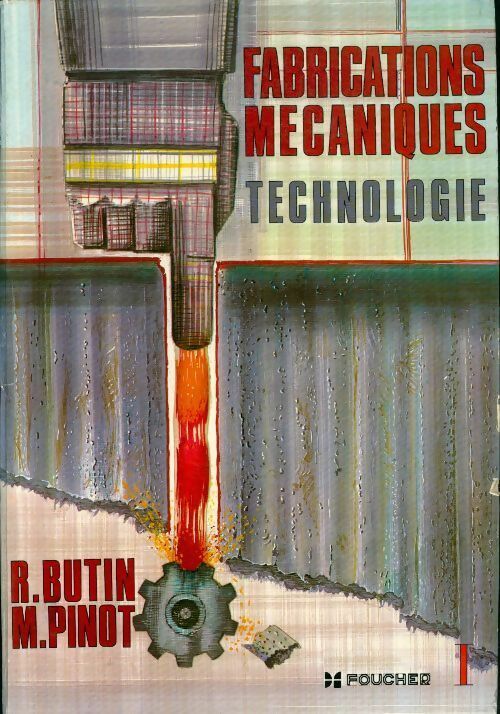 Fabrication mécanique Tome I - R. Butin ; M. Pinot -  Foucher GF - Livre