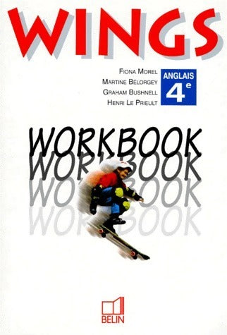 Wings Anglais 4e. Workbook - Fiona Morel -  Wings - Livre