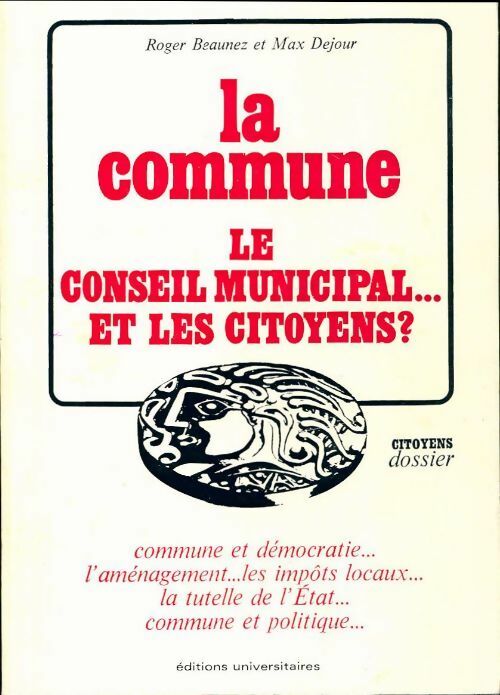 La commune. Le conseil municipal... et les citoyens ? - Max Dejour -  Citoyens - Livre