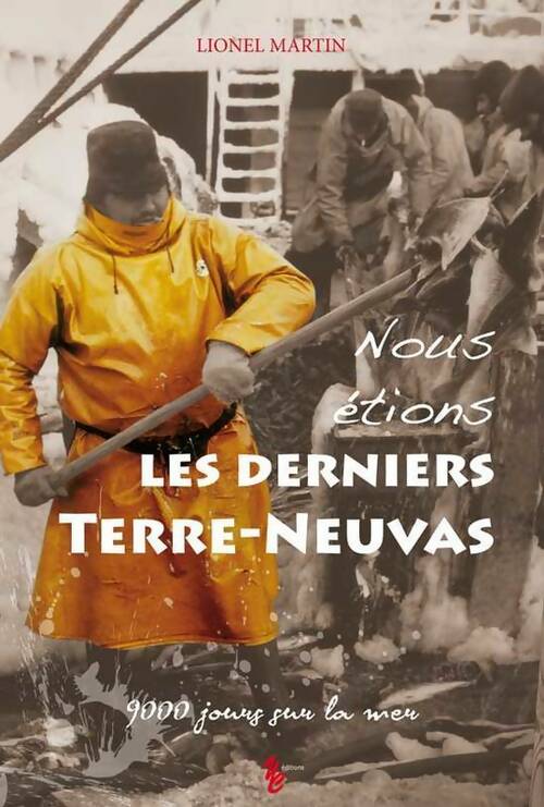 Nous étions les derniers Terre-Neuvas - Lionel Martin -  Yellow concept GF - Livre