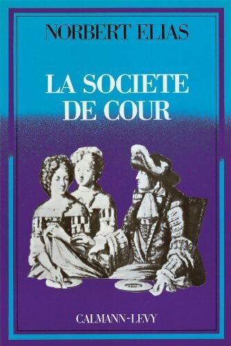 La société de cour - Norbert Elias -  Calmann-Lévy GF - Livre