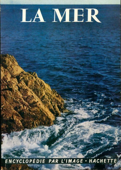 La mer - Collectif -  Encyclopédie par l'image - Livre