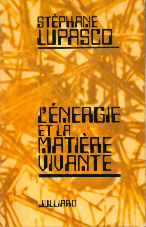 L'énergie et la matière vivante - Stéphane Lupasco -  Julliard GF - Livre