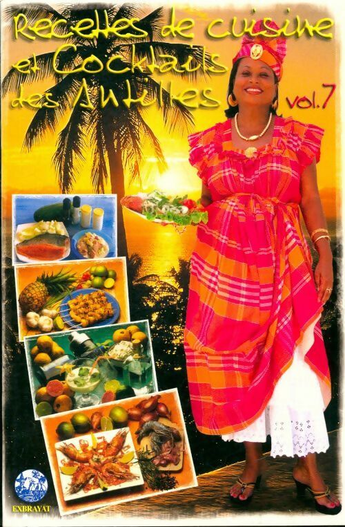 Recettes de cuisine et cocktails des Antilles Tome VII - Collectif -  Exbrayat GF - Livre