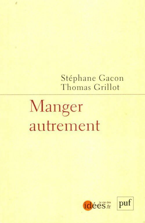Manger autrement - Stéphane Gacon ; Thomas Grillon -  La vie des idées - Livre