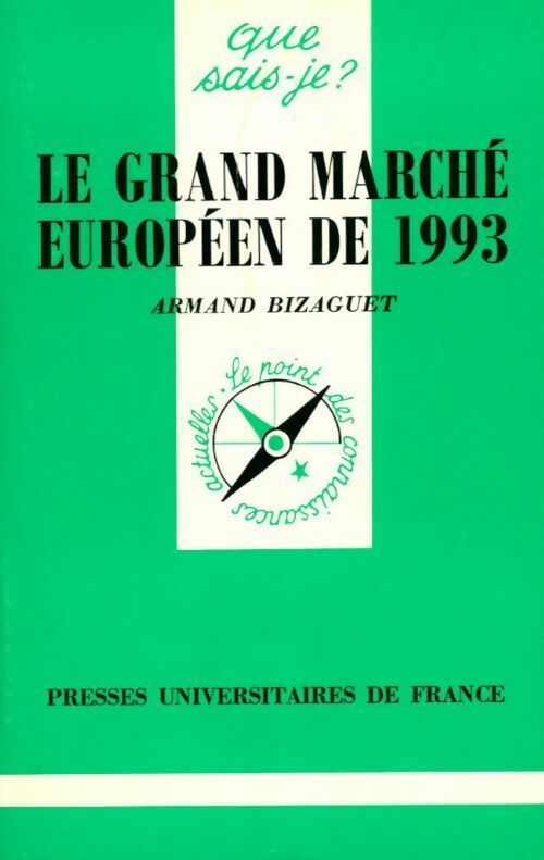 Le grand marché européen de 1993 - Armand Bizaguet -  Que sais-je - Livre