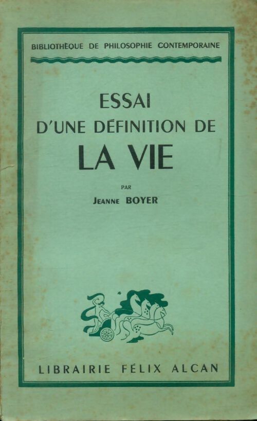 Essai d'une définition de la vie - Jeanne Boyer -  Bibliothèque de philosophie contemporaine - Livre