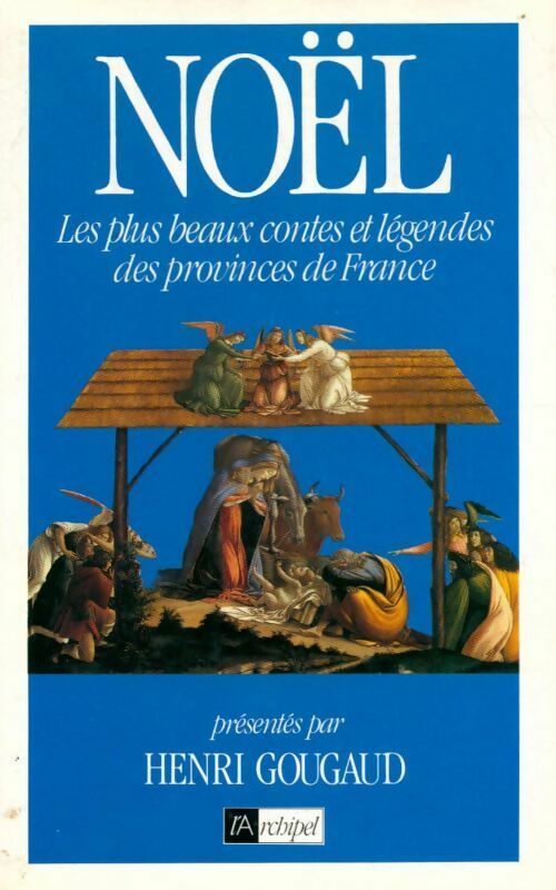 Noël. Les plus beaux contes et légendes des provinces de France - Henri Gougaud -  L'archipel GF - Livre