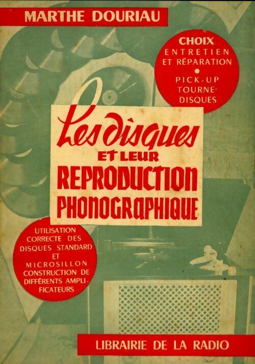 Les disques et leur reproduction phonographique - Marthe Douriau -  Librairie de la Radio GF - Livre
