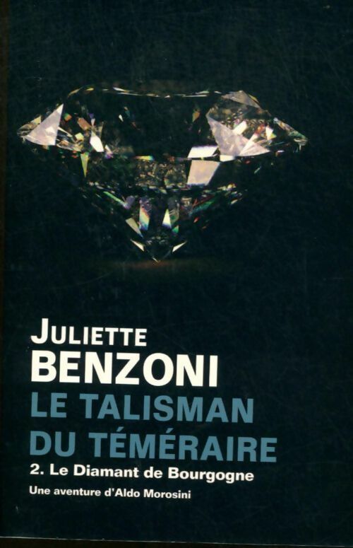 Le talisman du téméraire Tome II : Le diamant de Bourgogne - Juliette Benzoni -  Le Grand Livre du Mois GF - Livre