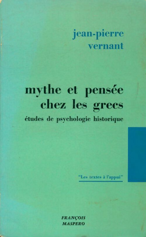 Mythe et pensée chez les grecs - Jean-Pierre Vernant -  Textes à l'appui - Livre