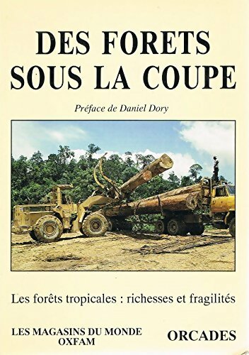 Des forêts sous la coupe : Les forêts tropicales : richesses et fragilités - Collectif -  Orcades GF - Livre