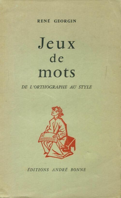 Jeux de mots : De l'orthographe au style - René Georgin -  Bonne GF - Livre