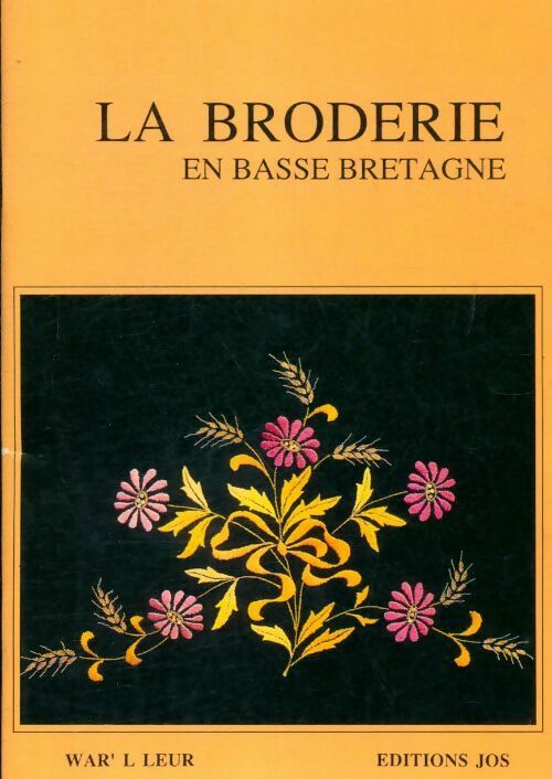 Broderie en Basse Bretagne - War'L Leur -  Art Jos Le Doaré GF - Livre