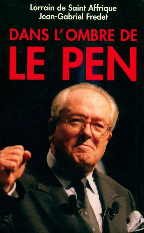 Dans l'ombre de Le Pen - Lorrain De Saint Affrique -  Le Grand Livre du Mois GF - Livre