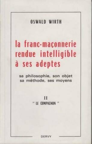 La franc-maçonnerie rendue intelligible à ses adeptes Tome II : Le compagnon - Oswald Wirth -  Dervy GF - Livre