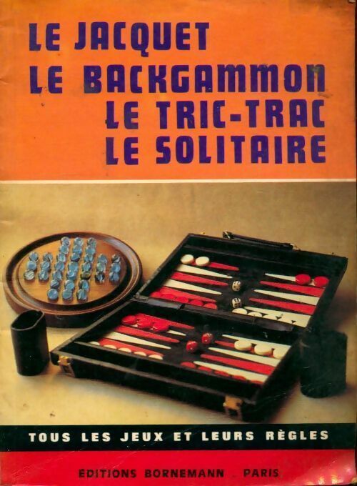 Le jacquet, le backgammon, le tric trac, le solitaire - Jacques Léchalet -  Les règles du jeu - Livre