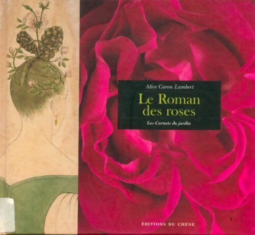 Le roman des roses - Alice Caron Lambert -  Les carnets du jardinier - Livre