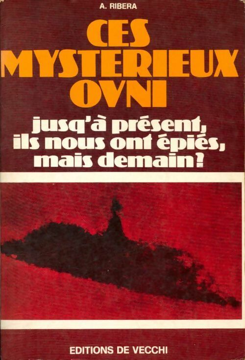 Ces mystérieux OVNI - André Ribéra -  De Vecchi GF - Livre