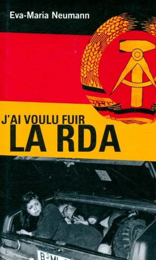 J'ai voulu fuir la RDA - Eve-Maria Neumann -  France Loisirs GF - Livre