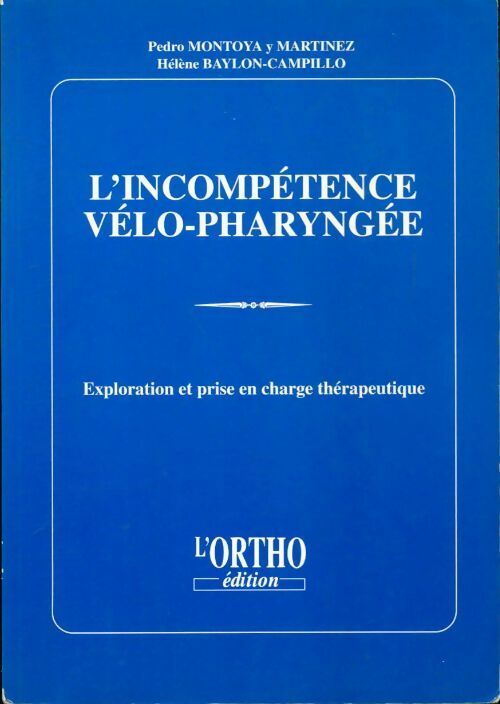 L'incompétence vélo-pharyngée - Hélène Baylon-Campillo -  L'ortho - Livre