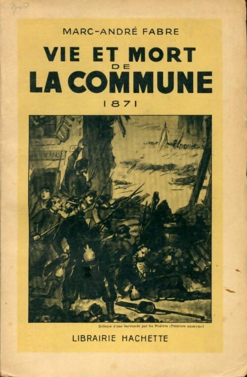 Vie et mort de la Commune - Marc-André Fabre -  Hachette GF - Livre